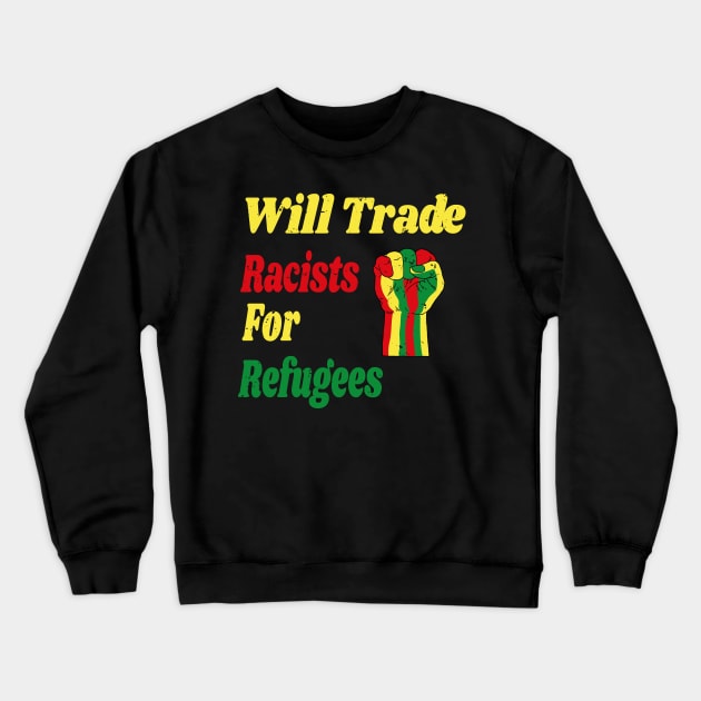 Will Trade Racists for Refugees Gift / African America Flags Vintage Style / Immigration Gift Idea Crewneck Sweatshirt by WassilArt